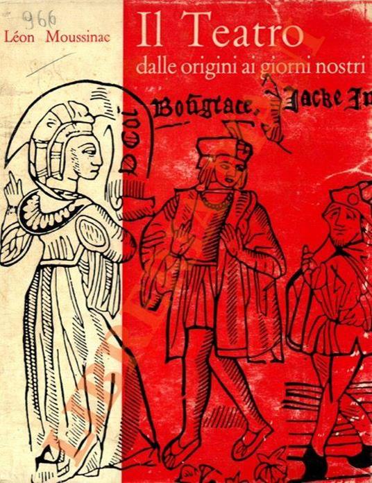 Il teatro dalle origini ai giorni nostri - Léon Moussinac - copertina