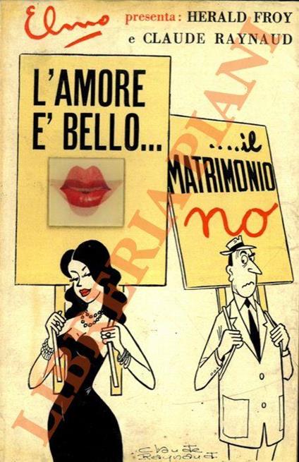 L’amore è bello... ...il matrimonio no, ill. e cop. di C.Raynaud - copertina