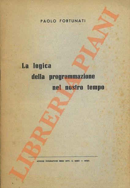 La logica della pogrammazione nel nostro tempo. Democrazia e programmazione economica - copertina