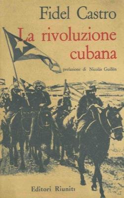 La rivoluzione cubana. Prefazione di Nicolàs Guillèn - Fidel Castro - copertina