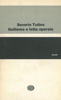 Gollismo e lotta operaia - Saverio Tutino - copertina