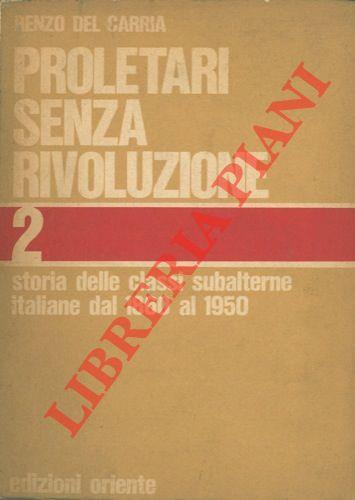 Proletari senza rivoluzione. Storia delle classi subalterne italiane dal 1860 al 1950. Vol. 2 - Renzo Del Carria - copertina