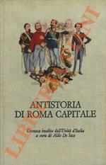 Antistoria di Roma capitale. Cronaca inedita dell'Unità d'Italia