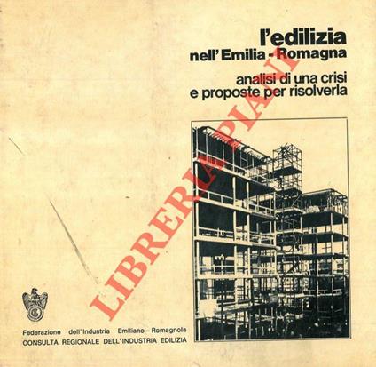 L' edilizia nell'Emilia-Romagna. Analisi di una crisi e proposte per risolverla - copertina