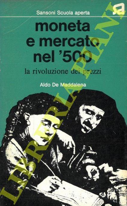 Moneta e mercato nel '500. La rivoluzione dei prezzi - Aldo De Maddalena - copertina