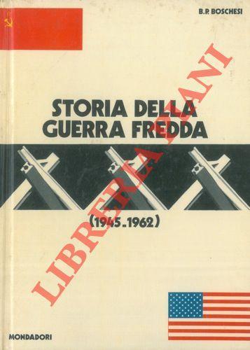 Storia della guerra fredda (1945 - 1962) - B. Palmiro Boschesi - copertina