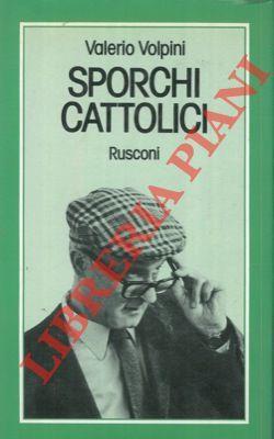 Sporchi cattolici - Valerio Volpini - copertina