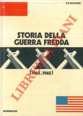 Storia della guerra fredda (1945 - 1962) - B. Palmiro Boschesi - copertina
