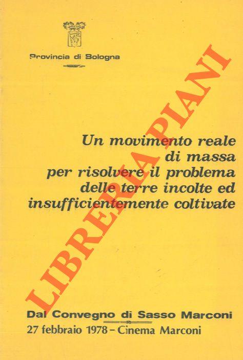 Un movimento reale di massa per risolvere il problema delle terre incolte ed insufficentemente coltivate. Dal convegno di Sasso Marconi 1978