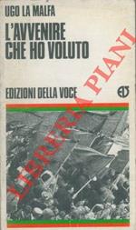 L' avvenire che ho voluto. Scritti e discorsi dell'ultimo anno. Prefazione di Giovanni Spadolini