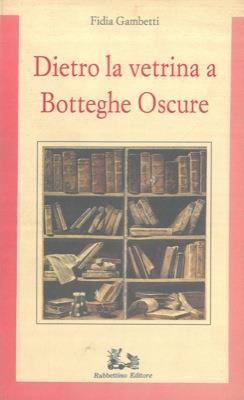 Dietro la vetrina a Botteghe Oscure - Fidia Gambetti - copertina