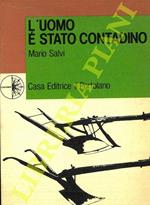 L' uomo è stato contadino