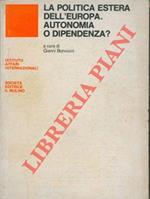 La politica estera dell'Europa. Autonomia o dipendenza?