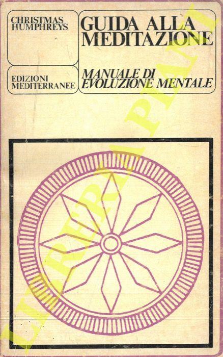 Guida alla meditazione. Manuale di evoluzione mentale