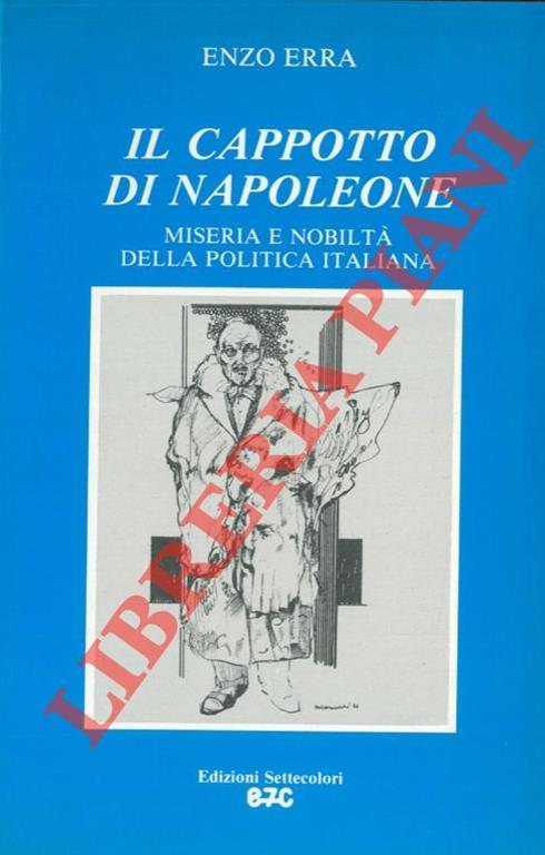 Il cappotto di Napoleone. Miseria e nobiltà della politica italiana - Enzo Erra - copertina