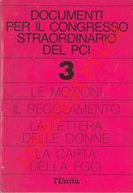 Documenti per il congresso straordinario del PCI. 3. Le mozioni. Il Regolamento. La lettera delle donne. La carta della FGCI