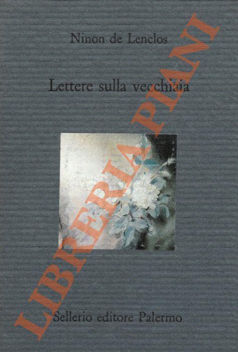 Lettere sulla vecchiaia. Corrispondenza con Saint-Evremond seguita da La vendettta di una coquette - Ninon de Lenclos - copertina