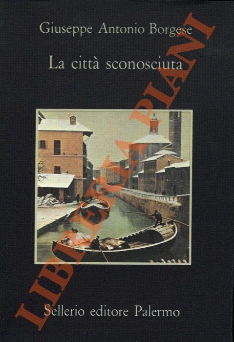 La città sconosciuta - Giuseppe Antonio Borgese - copertina