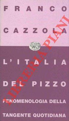 L' Italia del pizzo. Fenomenologia della tangente quotidiana - Franco Cazzola - copertina