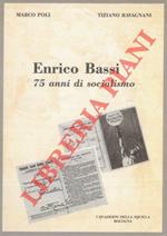 Enrico Bassi. 75 anni di socialismo