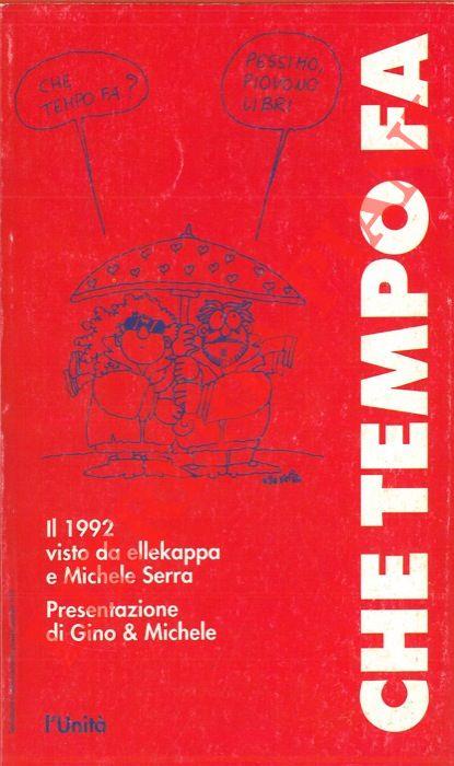 Che tempo fa. Il 1992 visto da ellekappa e Michele Serra