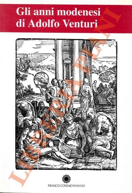 Gli anni modenesi di Adolfo Venturi, Atti del Conv. Modena 1990 - copertina