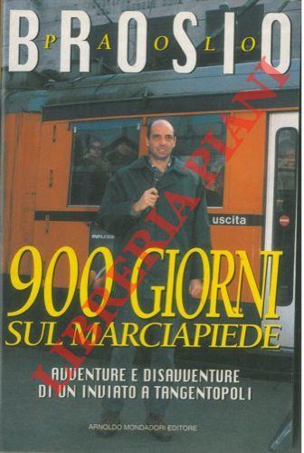 900 giorni sul marciapiede. Avventure e disavventure di un inviato a Tangentopoli. Prefazione di Piercamillo Davigo - Paolo Brosio - copertina