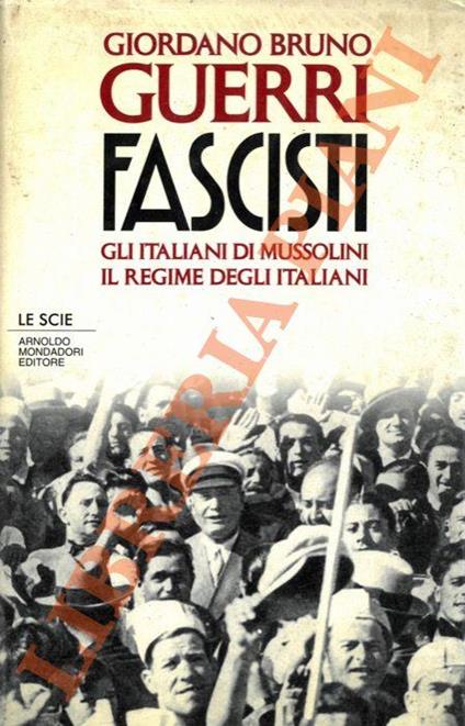 Fascisti. Gli italiani di Mussolini. Il regime degli italiani - Giordano Bruno Guerri - copertina