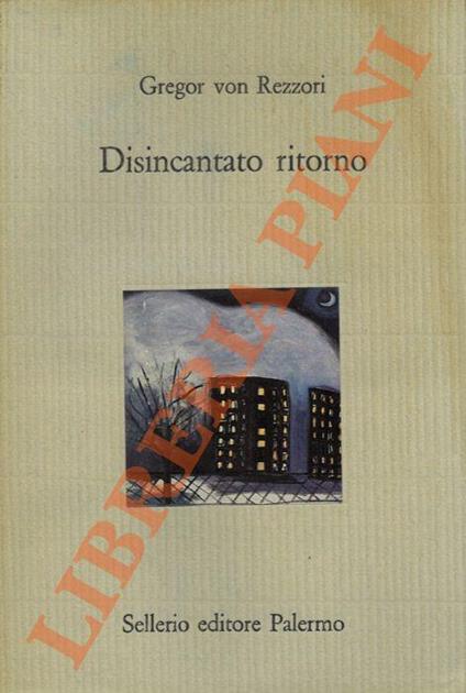 Disincantato ritorno - Gregor von Rezzori - copertina