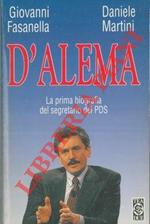 D'Alema. La prima biografia del segretario del PDS
