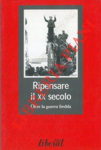 Ripensare il XX secolo. Oltre la guerra fredda - copertina