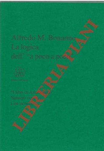 La logica dell'"a poco a poco" - Alfredo M. Bonanno - copertina