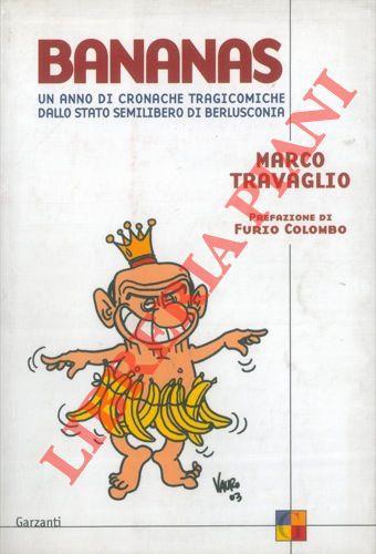 Bananas. Un anno di cronache tragicomiche dallo stato semilibero di Berlusconia. Prefazione di Furio Colombo - Marco Travaglio - copertina