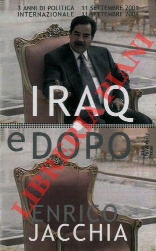 Iraq e dopo. Tre anni di politica internazionale 11 settembre 2001 - 11 settembre 2004