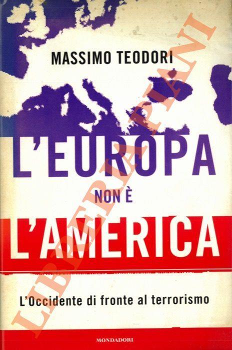 L' Europa non è l'America. L'occidente di fronte al terrorismo - Massimo Teodori - copertina
