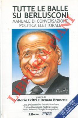 Tutte le balle su Berlusconi. Manuale di conversazione politica elettorale - copertina