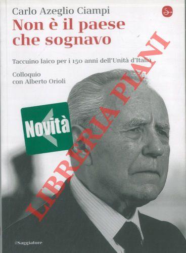 Non è il paese che sognavo. Taccuino laico per i 150 anni dell'Unità d'Italia