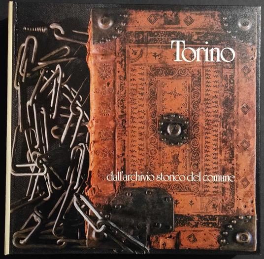 Torino Immagini Documenti dall'Archivio Storico del Comune - copertina
