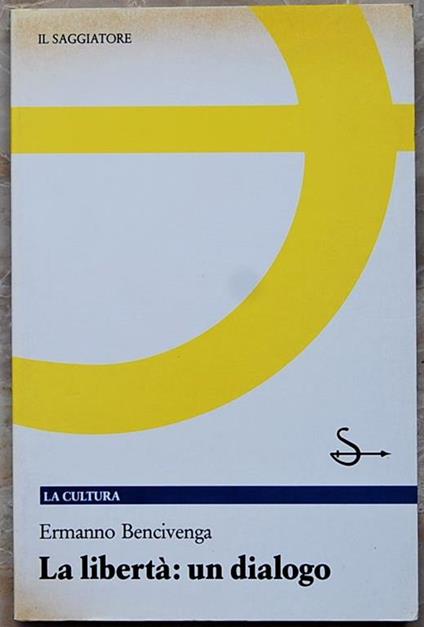 La Libertà: Un Dialogo - Ermanno Bencivenga - copertina