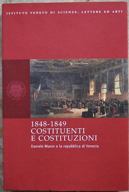 Costituenti E Costituzioni. Daniele Manin E La Repubblica Di Venezia - copertina