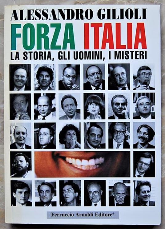 Forza Italia. La Storia, Gli Uomini, I Misteri - Alessandro Gilioli - copertina