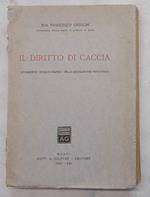Il diritto di caccia. (Commento teorico-pratico della legislazione venatoria)