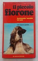 Il piccolo fiorone. Enciclopedia tascabile del cane. 201 razze canine