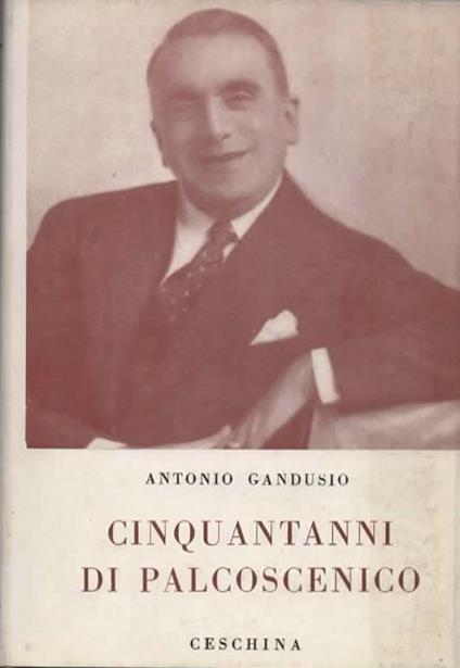 Cinquant'anni di palcoscenico. Prefazione di Giovanni Cenzato - copertina
