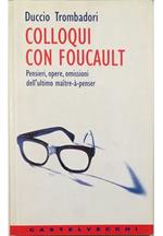 Colloqui con Foucault Pensieri, opere, omissioni dell'ultimo maître-à-penser