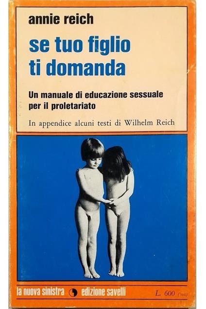Se tuo figlio ti domanda Un manuale di educazione sessuale per il proletariato In appendice: Risposte sul sesso di Wilhelm Reich - copertina