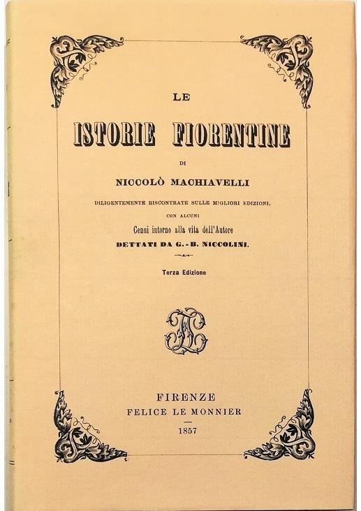 Le istorie fiorentine di Niccolò Machiavelli diligentemente riscontrate sulle migliori edizioni, con alcuni Cenni intorno alla vita dell'Autore dettati da G.-B. Niccolini - Niccolò Machiavelli - copertina