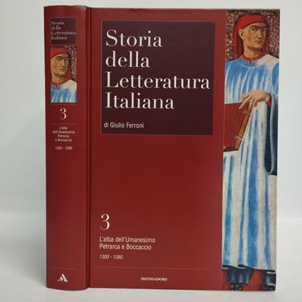 Storia della letteratura italiana Vol. 3. L'alba dell'Umanesimo - Petrarca e Boccaccio. La crisi del mondo comunale (1330-1380) - Giulio Ferroni - copertina