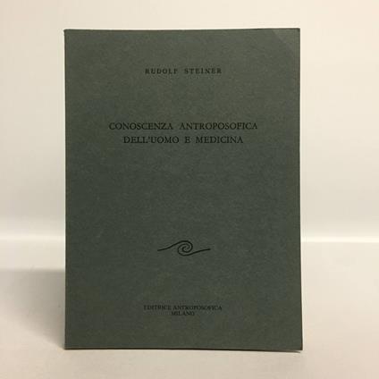 Conoscenza antroposofica dell'uomo e medicina - Rudolf Steiner - copertina