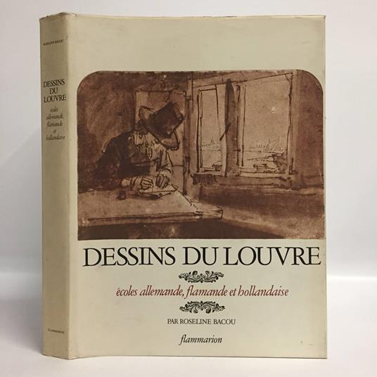 Dessins du Louvre École allemande flamande et hollandaise - Roseline Bacou - copertina